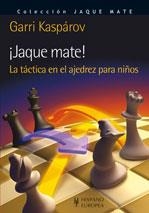 ¡JAQUE MATE! LA TÁCTICA EN EL AJEDREZ PARA NIÑOS | 9788425520174 | KASPAROV, GARRI | Llibreria La Font de Mimir - Llibreria online Barcelona - Comprar llibres català i castellà