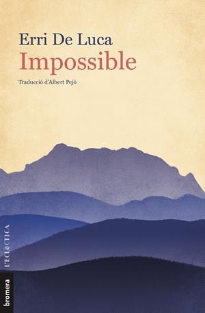 IMPOSSIBLE | 9788413580449 | ERRI DE LUCA | Llibreria La Font de Mimir - Llibreria online Barcelona - Comprar llibres català i castellà