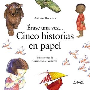 ÉRASE UNA VEZ... CINCO HISTORIAS EN PAPEL | 9788469863091 | RODENAS, ANTONIA | Llibreria La Font de Mimir - Llibreria online Barcelona - Comprar llibres català i castellà