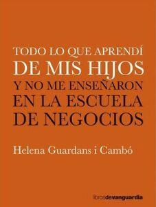 TODO LO QUE APRENDÍ DE MIS HIJOS | 9788416372782 | GUARDANS CAMBÓ, HELENA | Llibreria La Font de Mimir - Llibreria online Barcelona - Comprar llibres català i castellà