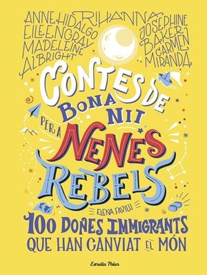 CONTES DE BONA NIT PER A NENES REBELS.100 DONES IMMIGRANTS QUE HAN CANVIAT EL MÓ | 9788418135699 | FAVILLI, ELENA | Llibreria La Font de Mimir - Llibreria online Barcelona - Comprar llibres català i castellà
