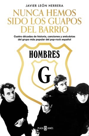 HOMBRES G. NUNCA HEMOS SIDO LOS GUAPOS DEL BARRIO | 9788401025891 | LEÓN HERRERA, JAVIER | Llibreria La Font de Mimir - Llibreria online Barcelona - Comprar llibres català i castellà
