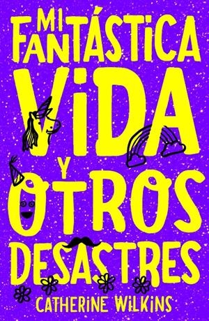 MI FANTÁSTICA VIDA Y OTROS DESASTRES | 9788468347097 | WILKINS, CATHERINE | Llibreria La Font de Mimir - Llibreria online Barcelona - Comprar llibres català i castellà