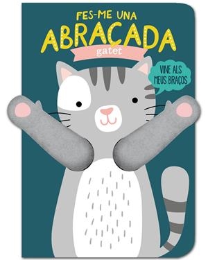 FES-ME UNA ABRAÇADA GATET | 9788412229714 | LOUWERS, TANJA/VERBAKEL, HELMI | Llibreria La Font de Mimir - Llibreria online Barcelona - Comprar llibres català i castellà