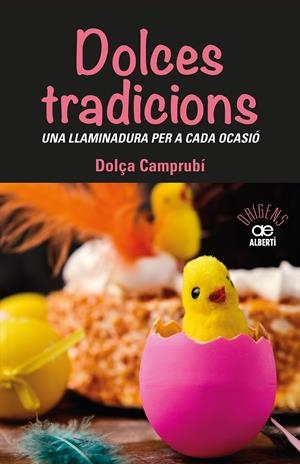 DOLCES TRADICIONS. UNA LLAMINADURA PER A CADA OCASIÓ | 9788472461765 | CAMPRUBI, DOLÇA | Llibreria La Font de Mimir - Llibreria online Barcelona - Comprar llibres català i castellà