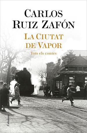 LA CIUTAT DE VAPOR | 9788466427364 | RUIZ ZAFÓN, CARLOS | Llibreria La Font de Mimir - Llibreria online Barcelona - Comprar llibres català i castellà