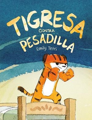 TIGRESA CONTRA PESADILLA | 9788417575786 | TETRI, EMILY | Llibreria La Font de Mimir - Llibreria online Barcelona - Comprar llibres català i castellà