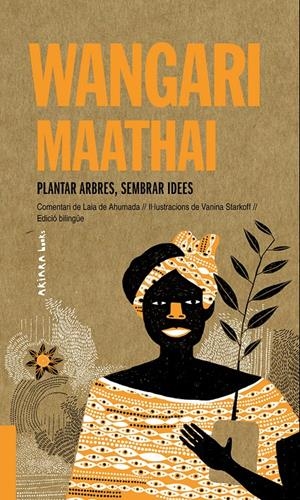 WANGARI MAATHAI: PLANTAR ARBRES, SEMBRAR IDEES | 9788417440695 | DE AHUMADA, LAIA | Llibreria La Font de Mimir - Llibreria online Barcelona - Comprar llibres català i castellà