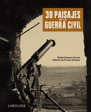 30 PAISAJES DE LA GUERRA CIVIL | 9788418100789 | ROMERO GARCÍA, ELADIO/FRUTOS DÁVALOS, ALBERTO DE | Llibreria La Font de Mimir - Llibreria online Barcelona - Comprar llibres català i castellà