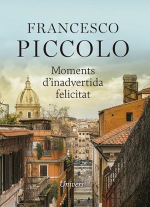 MOMENTS D'INADVERTIDA FELICITAT | 9788417868789 | PICCOLO, FRANCESCO | Llibreria La Font de Mimir - Llibreria online Barcelona - Comprar llibres català i castellà