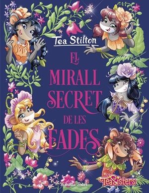 EL MIRALL SECRET DE LES FADES | 9788418135514 | STILTON, TEA | Llibreria La Font de Mimir - Llibreria online Barcelona - Comprar llibres català i castellà
