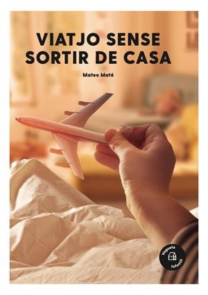 VIATJO SENSE SORTIR DE CASA | 9788417137656 | MATÉ, MATEO | Llibreria La Font de Mimir - Llibreria online Barcelona - Comprar llibres català i castellà