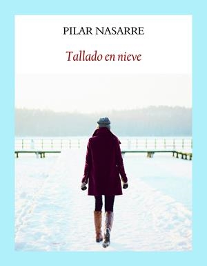 TALLADO EN NIEVE | 9788412237122 | NASARRE RAMÓN, PILAR | Llibreria La Font de Mimir - Llibreria online Barcelona - Comprar llibres català i castellà