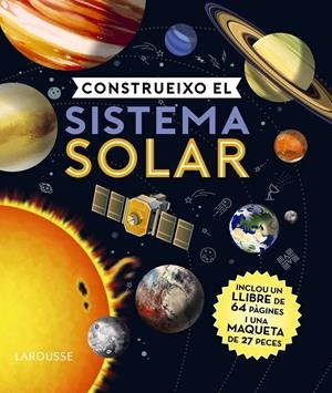CONSTRUEIXO EL SISTEMA SOLAR | 9788418100598 | LAROUSSE EDITORIAL | Llibreria La Font de Mimir - Llibreria online Barcelona - Comprar llibres català i castellà