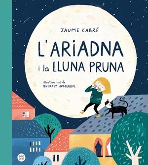 L'ARIADNA I LA LLUNA PRUNA | 9788418135187 | CABRÉ, JAUME/ARMENGOL, QUERALT | Llibreria La Font de Mimir - Llibreria online Barcelona - Comprar llibres català i castellà