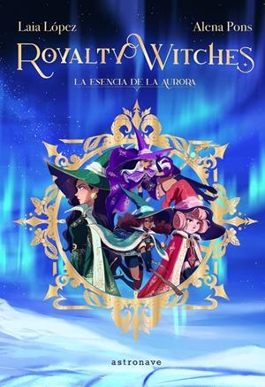 ROYALTY WITCHES. | 9788467943887 | ALENA PONS/LAIA LÓPEZ | Llibreria La Font de Mimir - Llibreria online Barcelona - Comprar llibres català i castellà