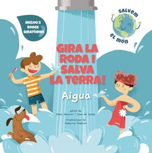GIRA LA RODA I SALVA LA TERRA! AIGUA (VVKIDS) | 9788468272177 | MANCINI, PAOLO / DE LEONE, LUCA / FABBIAN, FEDERICA | Llibreria La Font de Mimir - Llibreria online Barcelona - Comprar llibres català i castellà