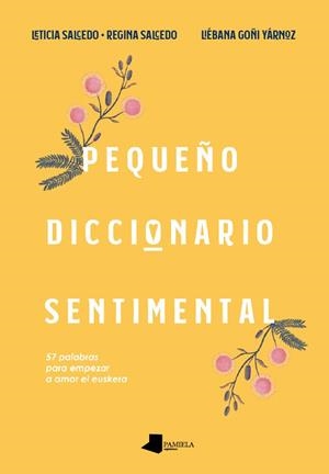 PEQUEÑO DICCIONARIO SENTIMENTAL | 9788491721574 | SALCEDO IRURZUN, LETICIA/SALCEDO IRURZUN, REGINA | Llibreria La Font de Mimir - Llibreria online Barcelona - Comprar llibres català i castellà