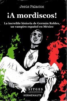 A MORDISCOS! LA INCREÍBLE HIATORIA DE GERMÁN ROBLES | 9788412081961 | PALACIOS, JESÚS | Llibreria La Font de Mimir - Llibreria online Barcelona - Comprar llibres català i castellà