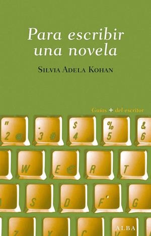 PARA ESCRIBIR UNA NOVELA | 9788484287605 | KOHAN, SILVIA A. | Llibreria La Font de Mimir - Llibreria online Barcelona - Comprar llibres català i castellà