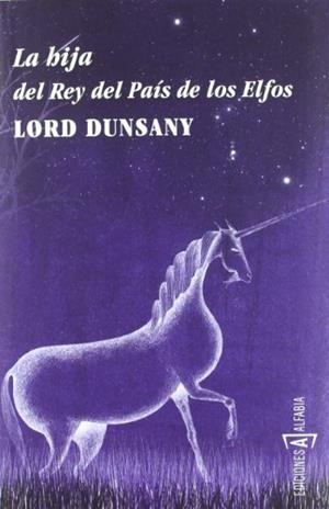 LA HIJA DEL REY DEL PAÍS DE LOS ELFOS | 9788493890971 | DUNSANY, LORD | Llibreria La Font de Mimir - Llibreria online Barcelona - Comprar llibres català i castellà