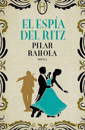 EL ESPÍA DEL RITZ | 9788408224761 | RAHOLA, PILAR | Llibreria La Font de Mimir - Llibreria online Barcelona - Comprar llibres català i castellà