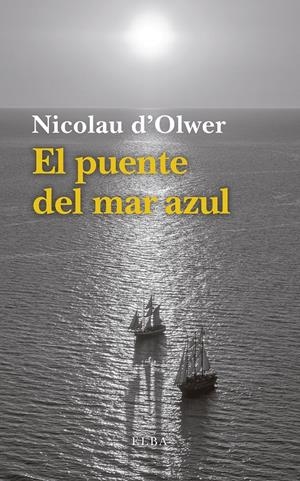 EL PUENTE DEL MAR AZUL | 9788494796579 | D'OLWER, NICOLAU | Llibreria La Font de Mimir - Llibreria online Barcelona - Comprar llibres català i castellà