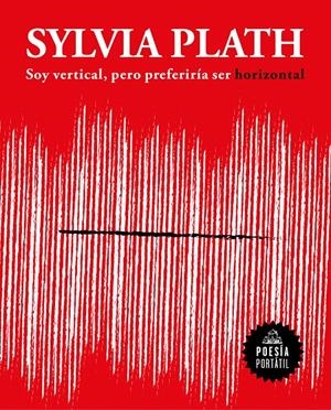 SOY VERTICAL, PERO PREFERIRÍA SER HORIZONTAL | 9788439733379 | PLATH, SYLVIA | Llibreria La Font de Mimir - Llibreria online Barcelona - Comprar llibres català i castellà