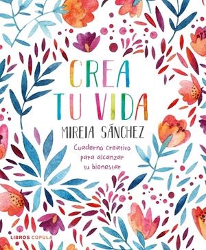 CREA TU VIDA | 9788448026950 | SÁNCHEZ, MIREIA | Llibreria La Font de Mimir - Llibreria online Barcelona - Comprar llibres català i castellà