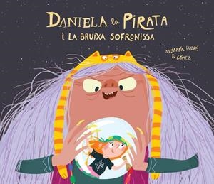 DANIELA LA PIRATA Y LA BRUIXA SOFRONISSA | 9788418133336 | CAT GÓMEZ / ISERN CAT SUSANNA | Llibreria La Font de Mimir - Llibreria online Barcelona - Comprar llibres català i castellà