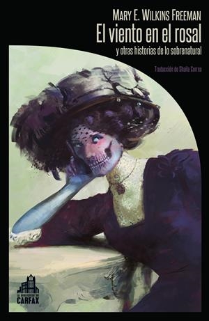 EL VIENTO EN EL ROSAL Y OTRAS HISTORIAS DE LO SOBRENATURAL | 9788412281309 | WILKINS FREEMAN MARY ELEANOR | Llibreria La Font de Mimir - Llibreria online Barcelona - Comprar llibres català i castellà