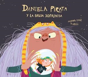 DANIELA PIRATA Y LA BRUJA SOFRONISA | 9788418133312 | ISERN, SUSANNA | Llibreria La Font de Mimir - Llibreria online Barcelona - Comprar llibres català i castellà