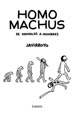 HOMO MACHUS | 9788426407412 | JAVIRROYO | Llibreria La Font de Mimir - Llibreria online Barcelona - Comprar llibres català i castellà