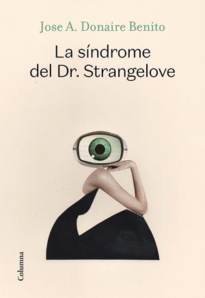 LA SÍNDROME DEL DR. STRANGELOVE | 9788466427340 | DONAIRE BENITO, JOSÉ ANTONIO | Llibreria La Font de Mimir - Llibreria online Barcelona - Comprar llibres català i castellà