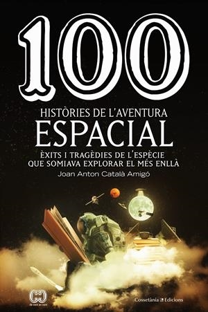 100 HISTÒRIES DE L'AVENTURA ESPACIAL | 9788490349144 | CATALÀ AMIGÓ, JOAN ANTON | Llibreria La Font de Mimir - Llibreria online Barcelona - Comprar llibres català i castellà