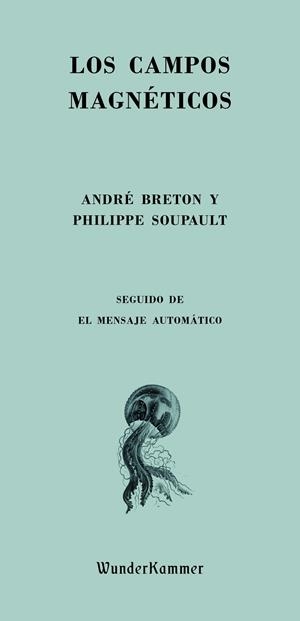 LOS CAMPOS MAGNÉTICOS | 9788412166064 | BRETON, ANDRÉ/SOUPAULT, PHILIPPE | Llibreria La Font de Mimir - Llibreria online Barcelona - Comprar llibres català i castellà