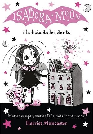 LA ISADORA MOON I LA FADA DE LES DENTS (LA ISADORA MOON 10) | 9788420453729 | MUNCASTER, HARRIET | Llibreria La Font de Mimir - Llibreria online Barcelona - Comprar llibres català i castellà