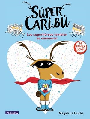 LOS SUPERHÉROES TAMBIÉN SE ENAMORAN (SÚPER CARIBÚ 1) | 9788448855277 | LE HUCHE, MAGALI | Llibreria La Font de Mimir - Llibreria online Barcelona - Comprar llibres català i castellà