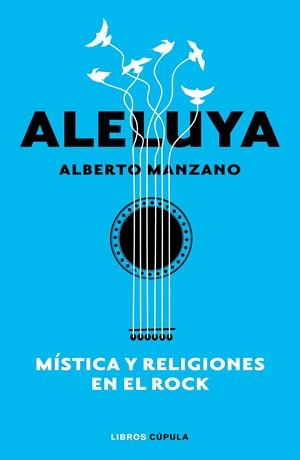 ALELUYA. MÍSTICA Y RELIGIONES EN EL ROCK | 9788448026547 | MANZANO, ALBERTO | Llibreria La Font de Mimir - Llibreria online Barcelona - Comprar llibres català i castellà
