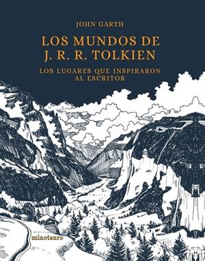 LOS MUNDOS DE J. R. R. TOLKIEN | 9788445009000 | GARTH, JOHN | Llibreria La Font de Mimir - Llibreria online Barcelona - Comprar llibres català i castellà