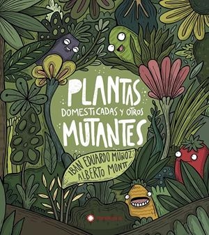 PLANTAS DOMESTICADAS Y OTROS MUTANTES | 9788417749927 | EDUARDO MUÑOZ, IBAN | Llibreria La Font de Mimir - Llibreria online Barcelona - Comprar llibres català i castellà