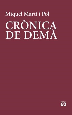 CRÒNICA DE DEMÀ | 9788429779219 | MARTÍ I POL, MIQUEL | Llibreria La Font de Mimir - Llibreria online Barcelona - Comprar llibres català i castellà
