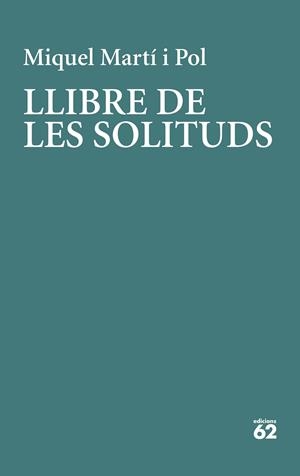 LLIBRE DE LES SOLITUDS | 9788429779226 | MARTÍ I POL, MIQUEL | Llibreria La Font de Mimir - Llibreria online Barcelona - Comprar llibres català i castellà