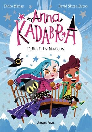 ANNA KADABRA 5. L'ILLA DE LES MASCOTES | 9788418443602 | MAÑAS, PEDRO/SIERRA LISTÓN, DAVID | Llibreria La Font de Mimir - Llibreria online Barcelona - Comprar llibres català i castellà