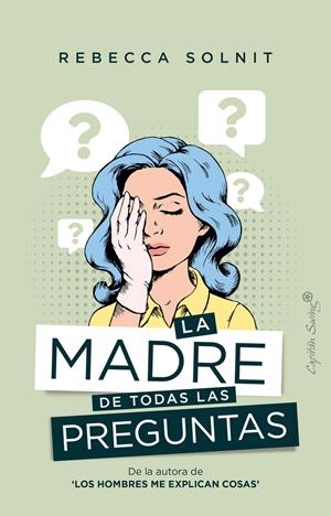 LA MADRE DE TODAS LAS PREGUNTAS | 9788412281750 | SOLNIT REBECCA | Llibreria La Font de Mimir - Llibreria online Barcelona - Comprar llibres català i castellà