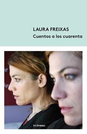 CUENTOS A LOS CUARENTA | 9788412291117 | FREIXAS, LAURA | Llibreria La Font de Mimir - Llibreria online Barcelona - Comprar llibres català i castellà
