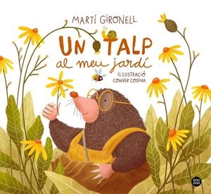 UN TALP AL MEU JARDÍ | 9788418443565 | GIRONELL, MARTÍ/CODINA, COANER | Llibreria La Font de Mimir - Llibreria online Barcelona - Comprar llibres català i castellà