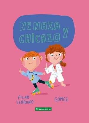 NENAZA Y CHICAZO | 9788417303860 | SERRANO BURGOS, PILAR | Llibreria La Font de Mimir - Llibreria online Barcelona - Comprar llibres català i castellà