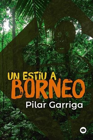 UN ESTIU A BORNEO | 9788448952990 | GARRIGA, PILAR | Llibreria La Font de Mimir - Llibreria online Barcelona - Comprar llibres català i castellà