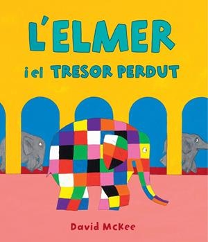 L'ELMER Y EL TRESOR PERDUT (L'ELMER. ÀLBUM IL·LUSTRAT) | 9788448856984 | MCKEE, DAVID | Llibreria La Font de Mimir - Llibreria online Barcelona - Comprar llibres català i castellà